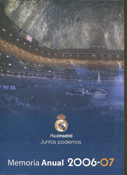 REAL MADRID JUNTOS PODEMOS. MEMORIA ANUAL 2006-2007.