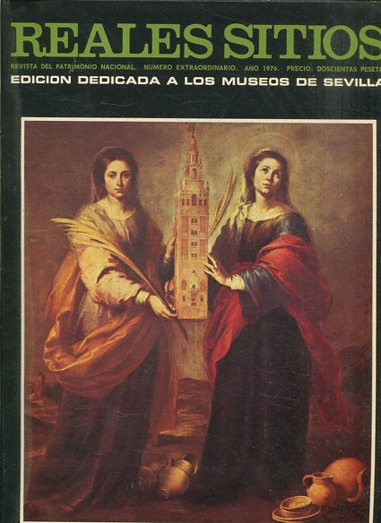 REALES SITIOS. REVISTA DEL PATRIMONIO NACIONAL. NUMERO EXTRAORDINARIO , AÑO 1976. EDICION DEDICADA A LOS MUSEOS DE SEVILLA.