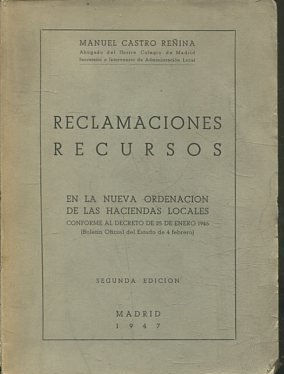 RECLAMACIONES Y RECURSOS EN LA NUEVA ORDENACION DE LAS HACIENDAS LOCALES. Conforme al Decreto de 25-1-1946.