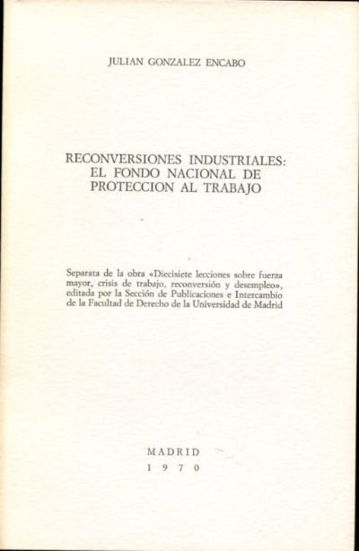 RECONVERSIONES INDUSTRIALES: EL FONDO NACIONAL DE PROTECCIÓN AL TRABAJO.