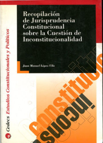 RECOPILACION DE JURISPRUDENCIA CONSTITUCIONAL SOBRE LA CUESTION DE INCONSTITUCIONALIDAD.