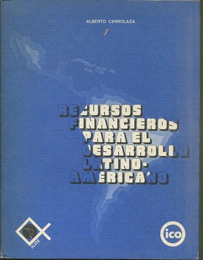 RECURSOS FINANCIEROS PARA EL DESARROLLO LATINO-AMERICANO.