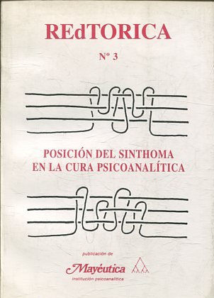 REDTORICA Nº 3. POSICION DEL SINTHOMA EN LA CURA PSICOANALITICA.