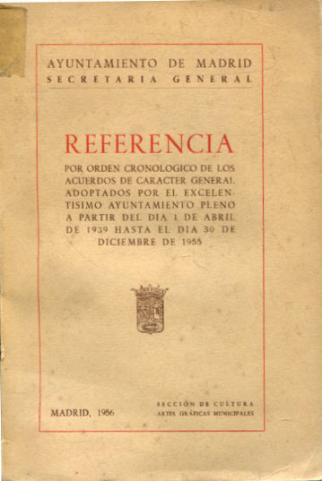 REFERENCIA POR ORDEN CRONOLOGICO DE LOS ACUERDOS DE CARÁCTER GENERAL ADOPTADOS POR EL EXCMO AYUNTAMIENTO EN PLENO A PRATIR DEL DIA 1 DE ABRIL DE 1939 HASTA EL DIA 30 DE DICIEMBRE DE 1955.