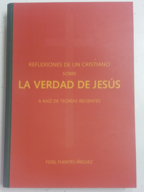 Reflexiones de un Cristiano sobre la verdad de Jesús, a raíz de teorías recientes