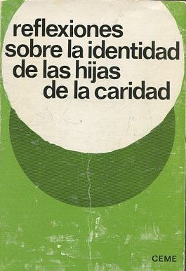 REFLEXIONES SOBRE LA IDENTIDAD DE LAS HIJAS DE LA CARIDAD.