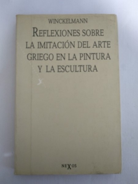 Reflexiones sobre la imitacion del arte griego en la pintura y la escultura