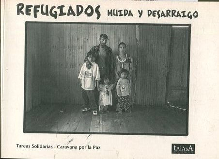 REFUGIADOS. HUIDA Y DESARRAIGO.