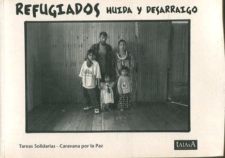 REFUGIADOS, HUIDA Y DESARRAIGO.