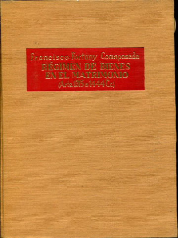 REGIMEN DE BIENES EN EL MATRIMONIO. ARTS. 1315 A 1444 C.C. TEXTO, JURISPRUDENCIA, COMENTARIOS.