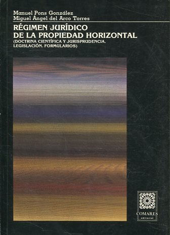 REGIMEN JURIDICO DE LA PROPIEDAD HORIZONTAL (DOCTRINA CIENTIFICA Y JURISPRUDENCIA. LEGISLACION. FORMULARIOS).