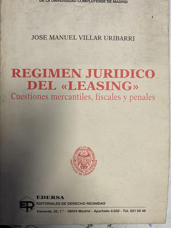 REGIMEN JURIDICO DEL LEASING. CUESTIONES MERCANTILES, FISCALES Y PENALES.