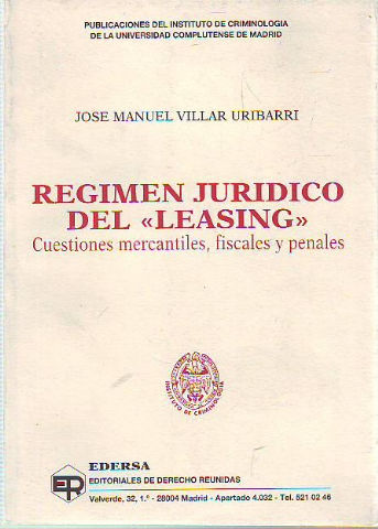 REGIMEN JURIDICO DEL LEASING. CUESTIONES MERCANTILES, FISCALES Y PENALES.