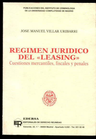 REGIMEN JURIDICO DEL LEASING. CUESTIONES MERCANTILES, FISCALES Y PENALES.