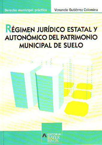 REGIMEN JURIDICO ESTATAL Y AUTONOMICO DEL PATRIMONIO MUNICIPAL DE SUELO.