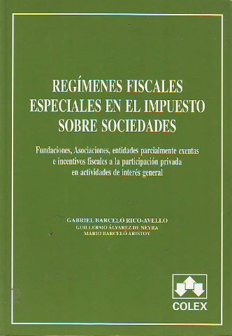 REGIMENES FISCALES EN EL IMPUESTO SOBRE SOCIEDADES. FUNDACIONES, ASOCIACIONES, ENTIDADES PARCIALMENTE EXENTAS E INCENTIVOS FISCALES A LA PARTICIPACION PRIVADA EN ACTIVIDADES DE INTERES GENERAL.