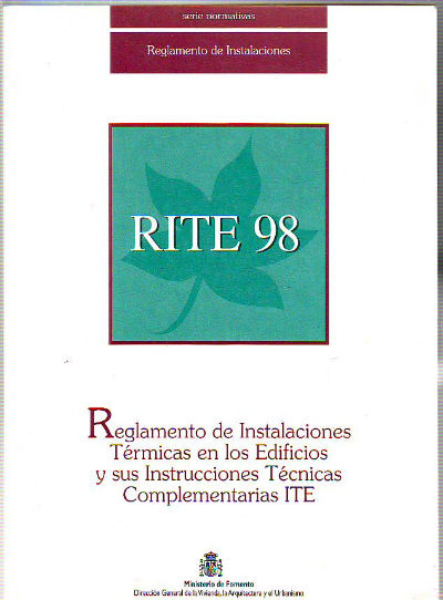 REGLAMENTO DE INSTALACIONES TERMICAS EN LOS EDIFICIOS Y SUS INSTRUCCIONES TECNICAS COMPLEMENTARIAS ITE. RITE 98.