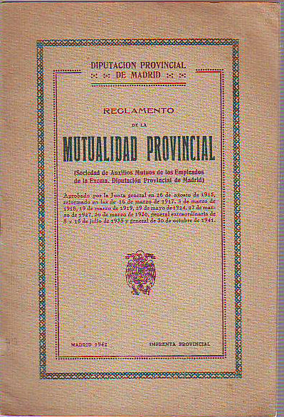 REGLAMENTO DE LA MUTUALIDAD PROVINCIAL (SOCIEDAD DE AUXILIOS MUTUOS DE LOS EMPLEADOS DE LA EXCMA. DIPUTACION PROVINCIAL DE MADRID).