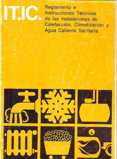 REGLAMENTO E INSTRUCCIONES TECNICAS DE LAS INSTALACIONES DE CALEFACCION, CLIMATIZACION Y AGUA CALIENTE SANITARIA.