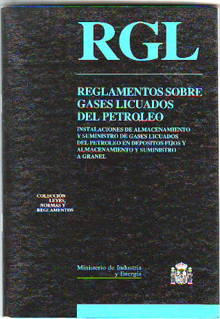 REGLAMENTOS SOBRE GASES LICUADOS DEL PETROLEO. INSTALACIONES DE ALMACENAMIENTO Y SUMINISTRO DE GASES LICUADOS DEL PETROLEO EN DEPOSITOS FIJOS Y SUMINISTROS A GRANEL.