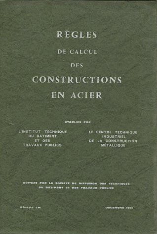 REGLES DE CALCUL DES CONSTRUCTIONS EN ACIER ETABLIES PAR L'INSTITUT TECHNIQUE DU BATIMENT ET DES TRAVAUX PUBLICS ET LE CENTRE TECHNIQUE INDUSTRIEL DE LA CONSTRUCTION METALLIQUE.