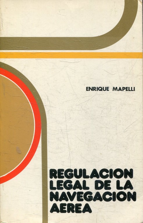 REGULACION LEGAL DE LA NAVEGACION AEREA.