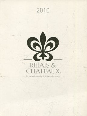 RELAIS & CHATEAUX. EN TODO EL MUNDO, UNICO EN EL MUNDO.