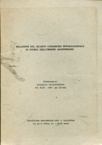 RELAZIONI DEL QUARTO CONGRESSO INTERNAZIONALE DI STORIA DELL'ORDINE AGOSTINIANO.