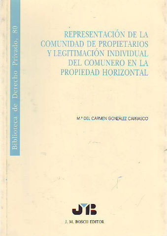 REPRESENTACION DE LA COMUNIDAD DE PROPIETARIOS Y LEGITIMACION INDIVIDUAL DEL COMUNERO EN LA PROPIEDAD HORIZONTAL.