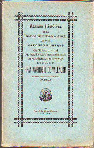 RESEÑA HISTORICA DE LA PROVINCIA CAPUCHINA DE ANDALUCIA Y VARONES ILUSTRES EN CIENCIA Y VIRTUD QUE HAN FLORECIDO EN ELLA DESDE SU FUNDACION HASTA EL PRESENTE. TOMO II.