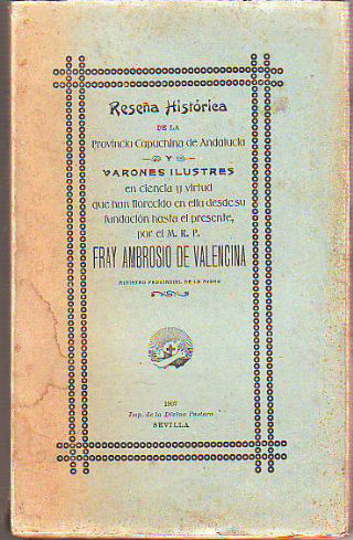 RESEÑA HISTORICA DE LA PROVINCIA CAPUCHINA DE ANDALUCIA Y VARONES ILUSTRES EN CIENCIA Y VIRTUD QUE HAN FLORECIDO EN ELLA DESDE SU FUNDACION HASTA EL PRESENTE. TOMO III.