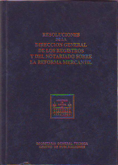 RESOLUCIONES DE LA DIRECCION GENERAL DE LOS REGISTROS Y DEL NOTARIADO SOBRE LA REFORMA DEL DERECHO MERCANTIL.