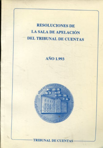 RESOLUCIONES DE LA SALA DE APELACION DEL TRIBUNAL DE CUENTAS. AÑO 1993.