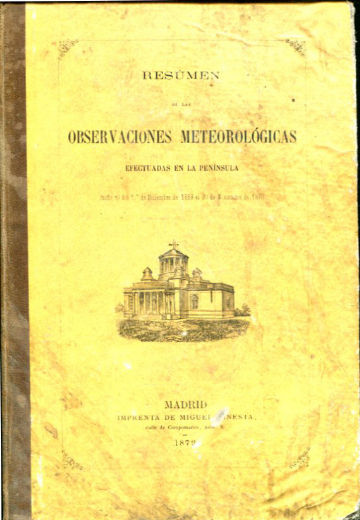 RESUMEN DE LAS OBERVACIONES METEOROLOGICAS EFECTUADAS EN LA PENINSULA DESDE EL DIA 1º DE DICIEMBRE DE 1869 AL 30 DE NOVIEMBRE DE 1870.