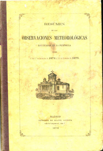 RESUMEN DE LAS OBERVACIONES METEOROLOGICAS EFECTUADAS EN LA PENINSULA DESDE EL DIA 1º DE DICIEMBRE DE 1874 AL 30 DE NOVIEMBRE DE 1875.