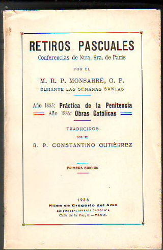 RETIROS PASCUALES.CONFERENCIAS DE NUESTRA SEÑORA DE PARIS. AÑO 1885: PRACTICA DE LA PENITENCIA. AÑO 1886: OBRAS CATOLICAS.