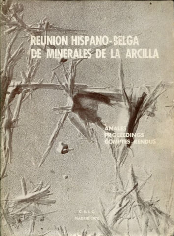 REUNIÓN HISPANO-BELGA DE MINERALES DE LA ARCILLA. ANALES, PROCEEDINGS. COMPTES RENDUS.