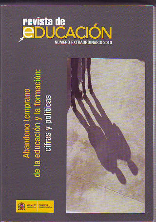 REVISTA DE EDUCACIOM.  Nº EXTRAORDINARIO 2010. ABANDONO TEMPRANO DE LA EDUCACION Y LA FORMACION: CIFRAS Y POLITICAS + CD-ROM.