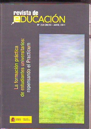 REVISTA DE EDUCACION Nº 354. LA FORMACION PRACTICA DE ESTUDIANTES UNIVERSITARIOS: REPENSANDO EL PRACTICUM + CD ROM.