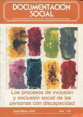 REVISTA DE ESTUDIOS SOCIALES Y DE SOCIOLOGIA APLICADA. LOS PROCESOS DE INCLUSION Y EXCLUSION SOCIAL DE LAS PERSONAS CON DISCAPACIDAD.