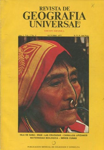 REVISTA DE GEOGRAFIA UNIVERSAL. EDICION ESPAÑOLA. AÑO 1 VOL. 2 NO.4. OCTUBRE 1977. ISLA DE SABA. - IRAN. -LAS CRUZADAS. -CABALLEROS LIPIZANOS. -MATERNIDAD BIOLOGICA. -INDIOS CUNAS.