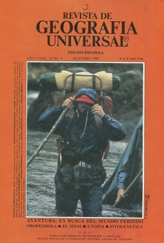 REVISTA DE GEOGRAFIA UNIVERSAL. EDICION ESPAÑOLA. AÑO 6 VOL. 12 NO.4. OCTUBRE 1982. AVENTURA: EN BUSCA DEL MUNDO PERDIDO. OROPENDOLA. EL SINAI. UTOPIA. FITOGENETICA.