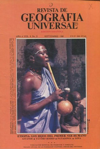 REVISTA DE GEOGRAFIA UNIVERSAL. EDICION ESPAÑOLA. AÑO 4 VOL. 8 NO.3.SEPTIEMBRE 1980. ETIOPIA: LOS HIJOS DEL PRIMER SER HUMANO. GITANOS. - ULTIMO RODEO. - PATAGONIA. - GOYA.