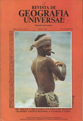 REVISTA DE GEOGRAFIA UNIVERSAL. EDICION ESPAÑOLA. AÑO 5 VOL. 9 NO.5. MAYO 1981. DE CEILAN A SRI LANKA: UN PAIS CASI MAGICO. TRAMPERO. -MANTIS RELIGIOSA. -VITAMINAS. -TIFON.