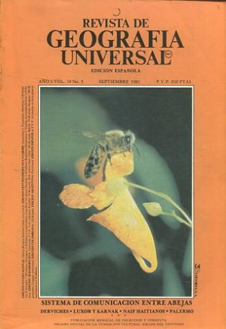 REVISTA DE GEOGRAFIA UNIVERSAL. EDICION ESPAÑOLA. AÑO 5 VOL. 10 NO.3. SEPTIEMBRE 1981. SISTEMA DE COMUNICACIÓN ENTRE ABEJAS. DERVICHES. LUXOR Y KARNAK.  NAIF HAITIANOS. PALERMO.