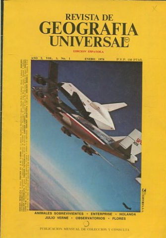 REVISTA DE GEOGRAFIA UNIVERSAL. EDICION ESPAÑOLA. AÑO 2 VOL. 3 NO.1. ENERO 1978. ANIMALES SOBREVIVIENTES. ENTERPRISE, HOLANDA, VERNE, OBSERVATORIos, fLORES.