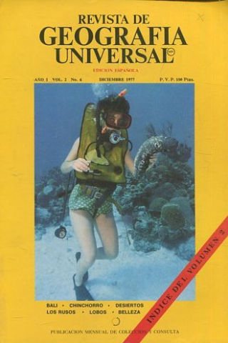 REVISTA DE GEOGRAFIA UNIVERSAL. EDICION ESPAÑOLA. AÑO 1 VOL. 2 NO.6. DICIEMBRE 1977. BALI. - CHINCHORRO. DESIERTOS.  LOS RUSOS. LOBOS. BELLEZA.