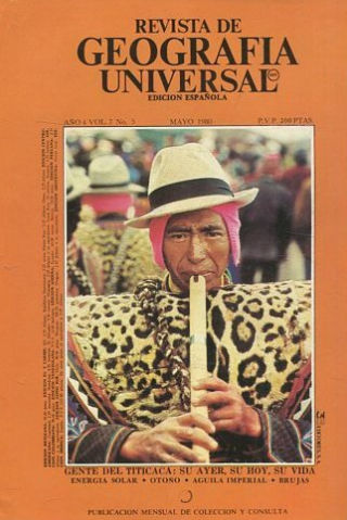 REVISTA DE GEOGRAFIA UNIVERSAL. EDICION ESPAÑOLA. AÑO 4 VOL. 7 NO.5. MAYO 1980. GENTE DEL TITACACA: SU AYER, SU HOY, SU VIDA. ENERGIA SOLAR. OTOÑO. AGUILA IMPERIAL. BRUJAS.