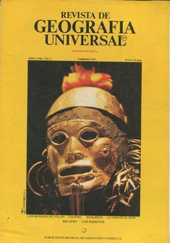 REVISTA DE GEOGRAFIA UNIVERSAL. EDICION ESPAÑOLA. AÑO 1 VOL. 1 NO.2. FEBRERO 1977. LOS MUNDOS DE COLON. TULIPAN. BAALBECK. LA VIDA EN EL MAR. BOLSHOI. LOS INSECTOS.