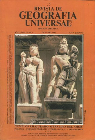 REVISTA DE GEOGRAFIA UNIVERSAL. EDICION ESPAÑOLA. AÑO 5 VOL. 10 NO.4. OCTUBRE 1981. TEMPLOS KHAJURAHO: OBRA IDEA DEL AMOR. POLONIA. - TERMOFOTOGRAFIA. - TORRES DE N. Y. VIDA MARINA.